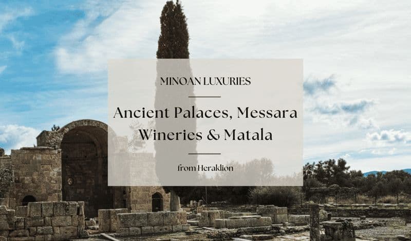 Billet Les luxes minoens : Palais anciens, vignobles de la Messara et Matala