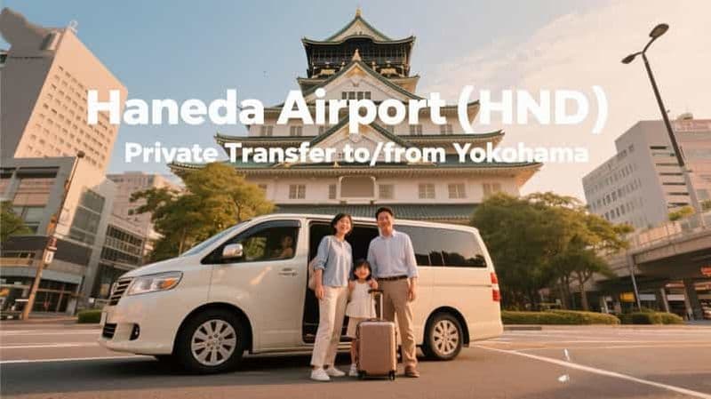 Billet Tokyo : Aéroport de Haneda (HND) Transfert privé vers/depuis Yokohama