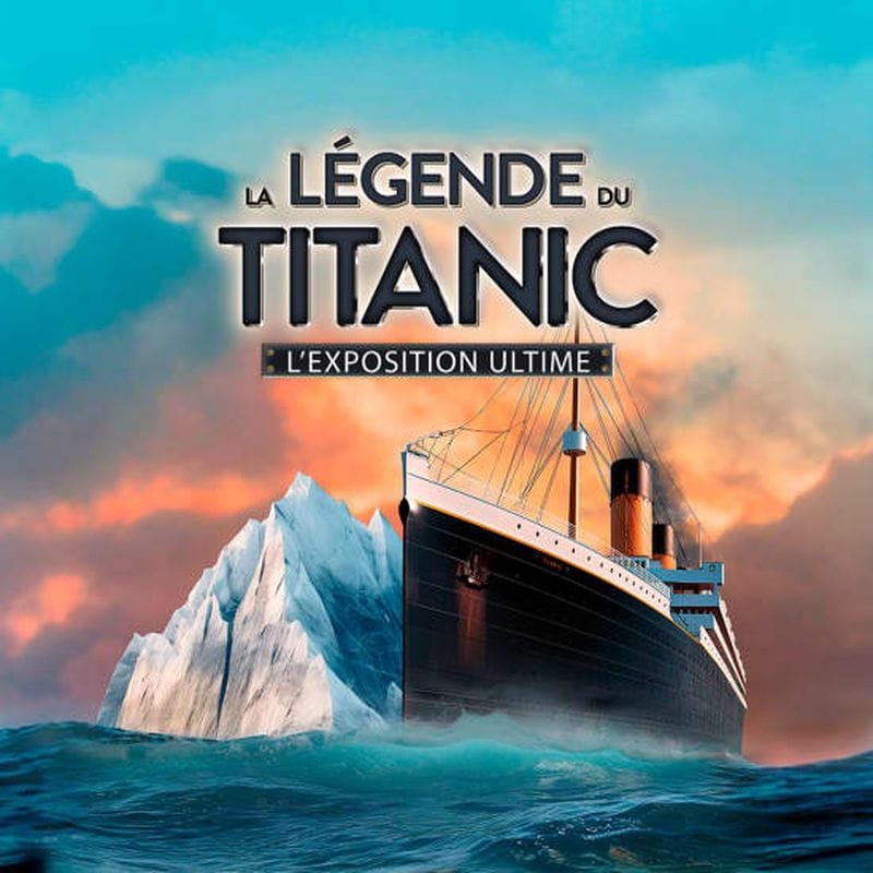 Billet La Légende du Titanic : L’exposition ultime
