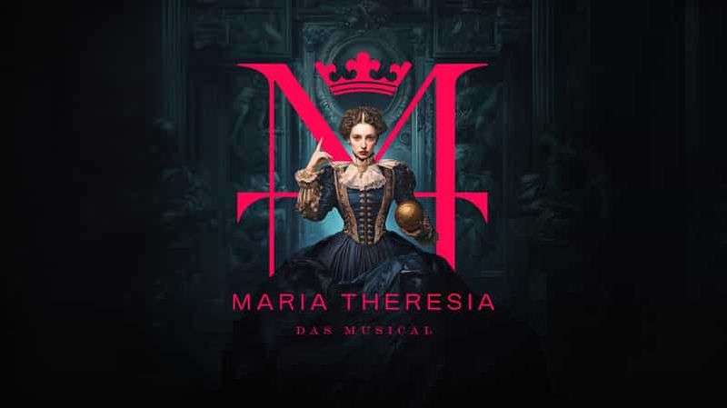 Billet Vienne : MARIA THERESIA - THE MUSICAL au théâtre Ronacher