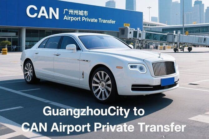 Canton : Transferts privés aller simple depuis/vers l'aéroport de Baiyun(CAN)